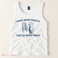 Damn Might Have To Call In Thicc Today Meme Tank Top thumb 2