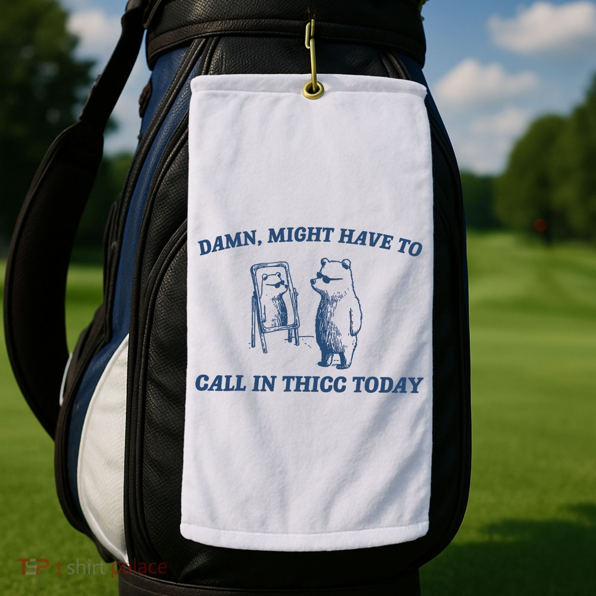 Damn Might Have To Call In Thicc Today Meme Golf Towel