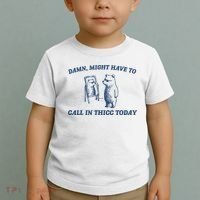 Damn Might Have To Call In Thicc Today Meme Toddler T-Shirt thumb 2