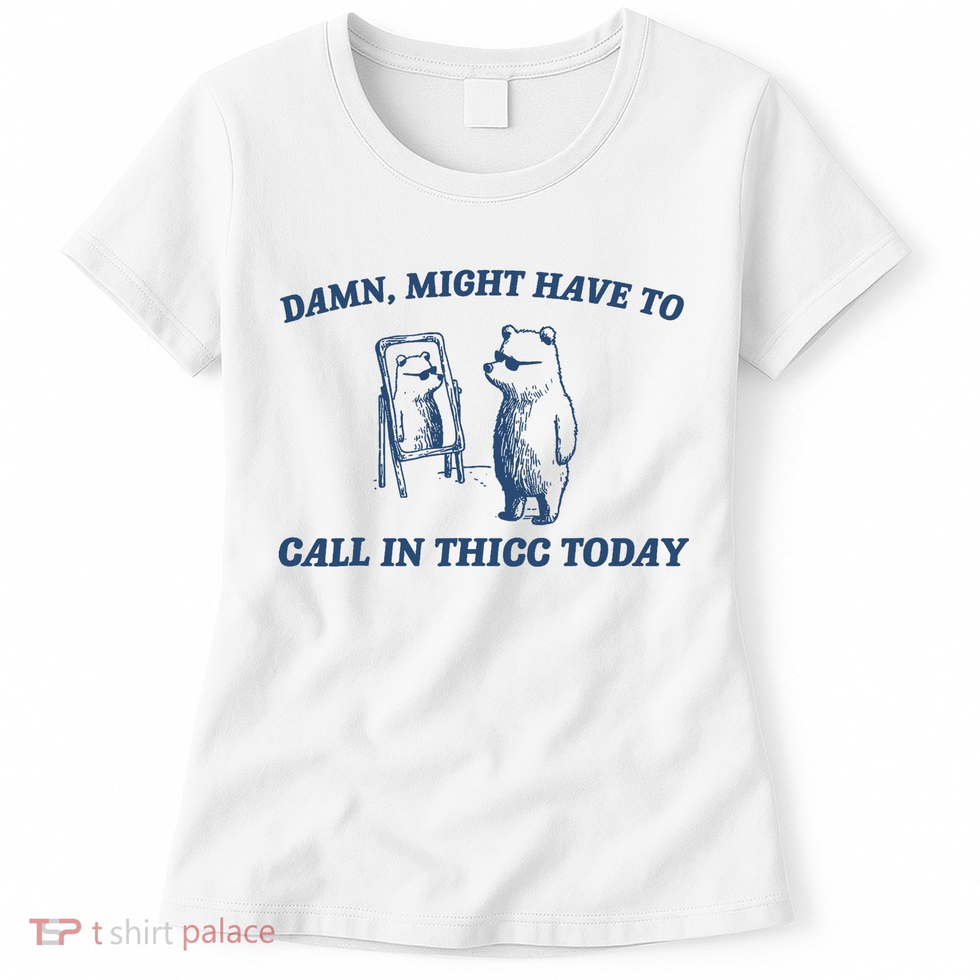 Damn Might Have To Call In Thicc Today Meme Women's T-Shirt