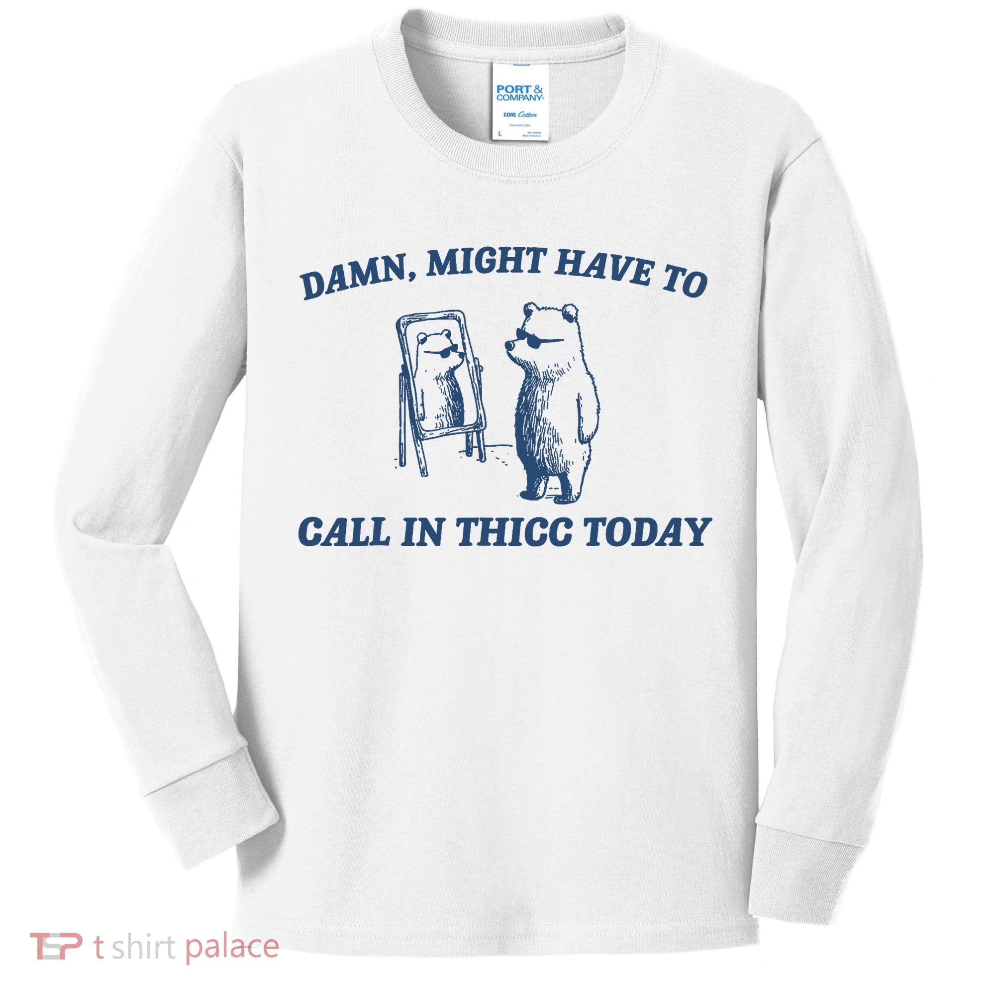 Damn Might Have To Call In Thicc Today Meme Kids Long Sleeve Shirt