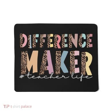Difference Maker Hashtag Teacher Life Mousepad