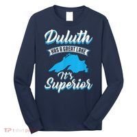Duluth Minnesota Has A Great Lake Its Superior Pun Long Sleeve Shirt thumb 0
