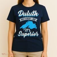 Duluth Minnesota Has A Great Lake Its Superior Pun T-Shirt thumb 4