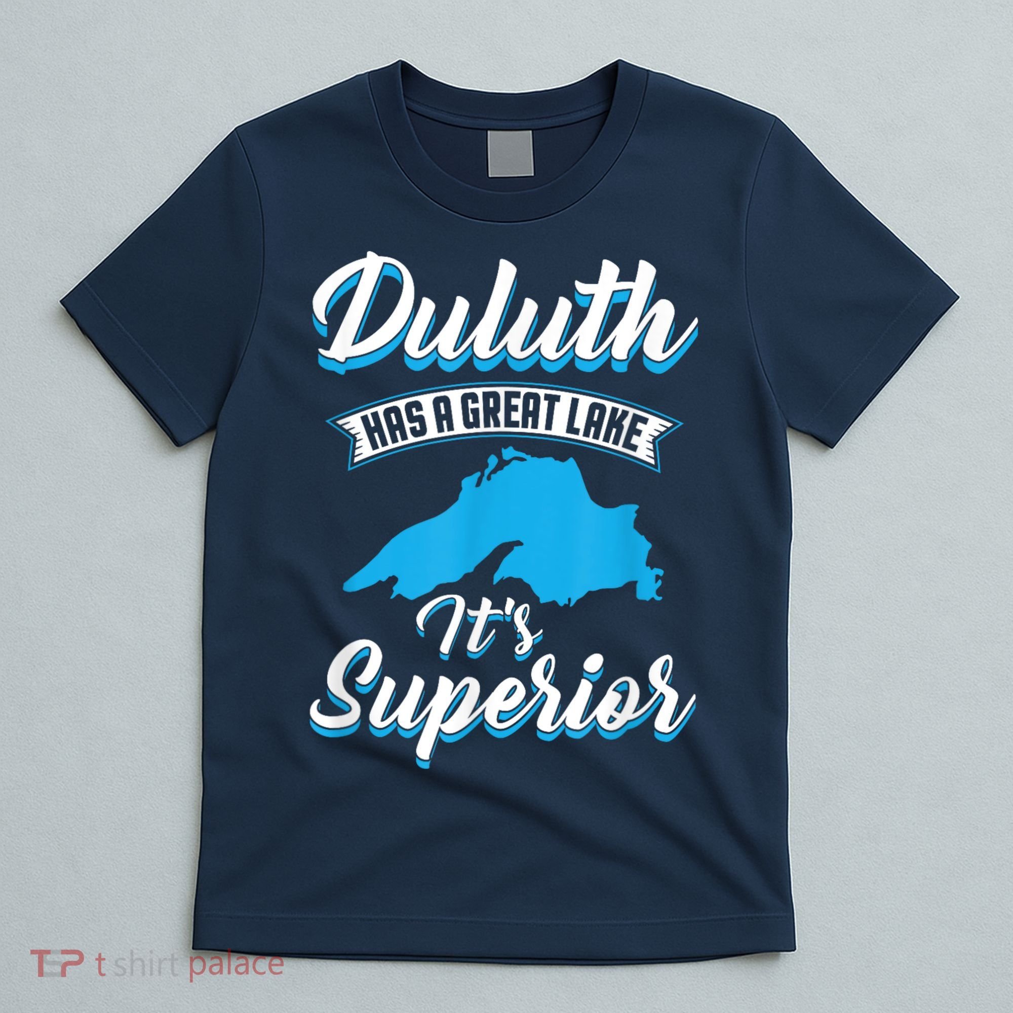 Duluth Minnesota Has A Great Lake Its Superior Pun T-Shirt