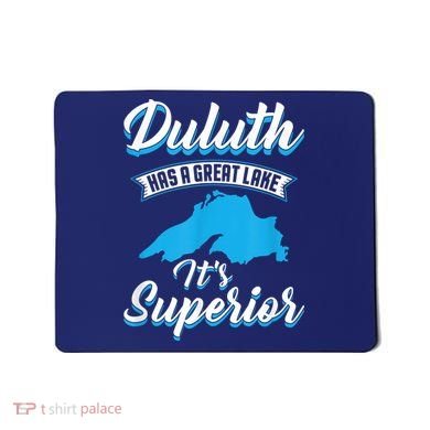 Duluth Minnesota Has A Great Lake Its Superior Pun Mousepad