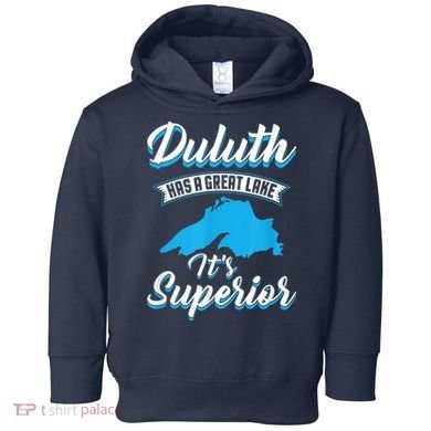 Duluth Minnesota Has A Great Lake Its Superior Pun Toddler Hoodie