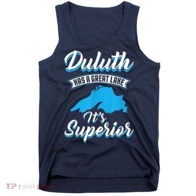 Duluth Minnesota Has A Great Lake Its Superior Pun Tank Top