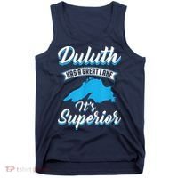 Duluth Minnesota Has A Great Lake Its Superior Pun Tank Top thumb 0