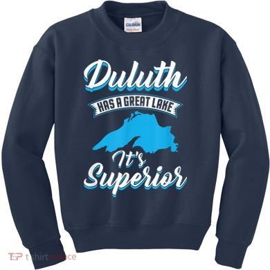 Duluth Minnesota Has A Great Lake Its Superior Pun Kids Sweatshirt