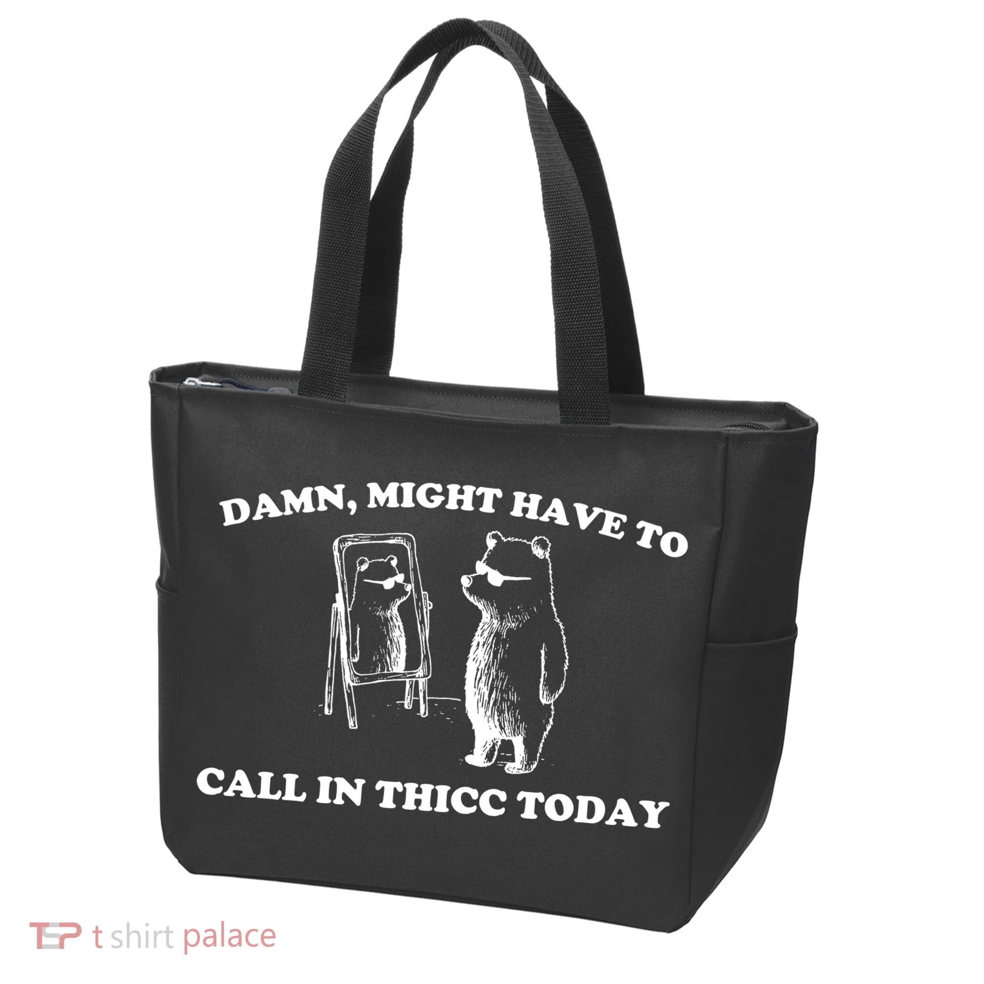 Damn Might Have To Call In Thicc Today Tote Bag