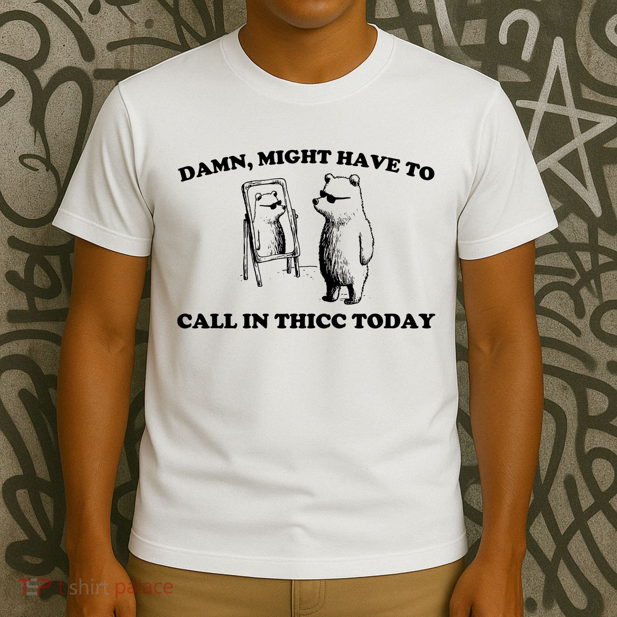 Damn Might Have To Call In Thicc Today T-Shirt