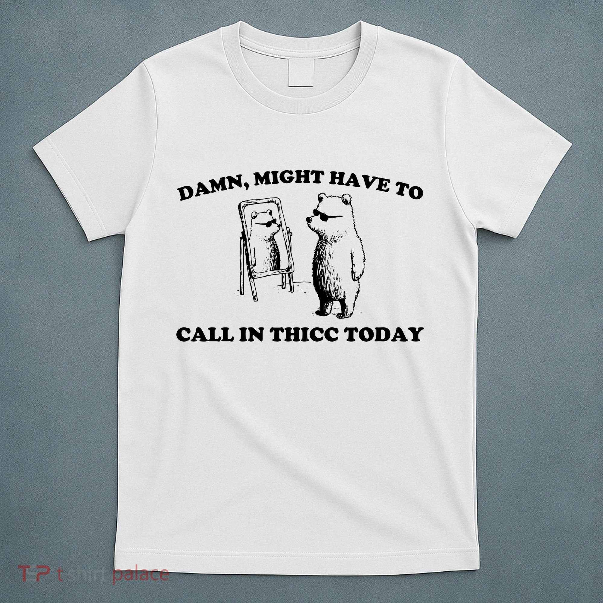 Damn Might Have To Call In Thicc Today T-Shirt