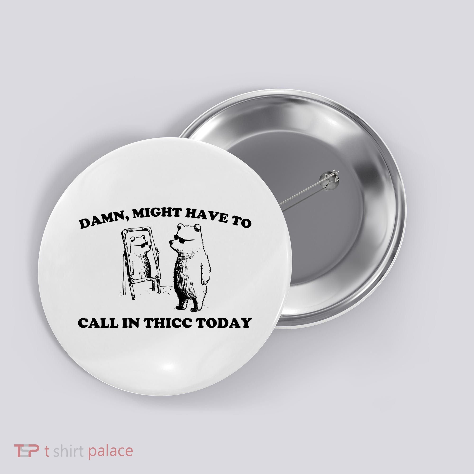 Damn Might Have To Call In Thicc Today Button