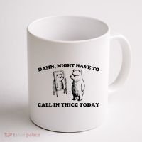 Damn Might Have To Call In Thicc Today Coffee Mug thumb 1