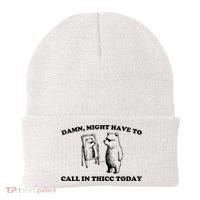 Damn Might Have To Call In Thicc Today Beanie thumb 0