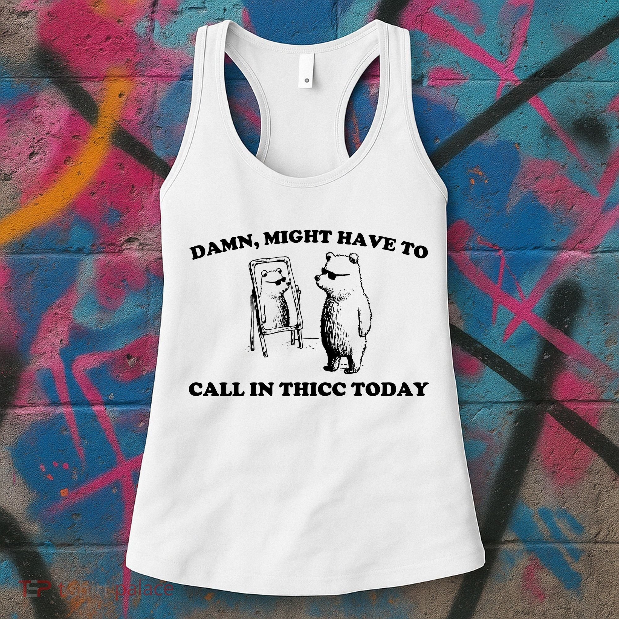 Damn Might Have To Call In Thicc Today Women's Tank Top