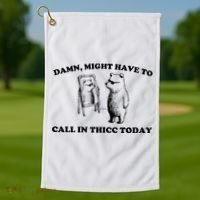 Damn Might Have To Call In Thicc Today Golf Towel thumb 1