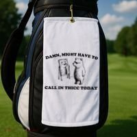 Damn Might Have To Call In Thicc Today Golf Towel thumb 2