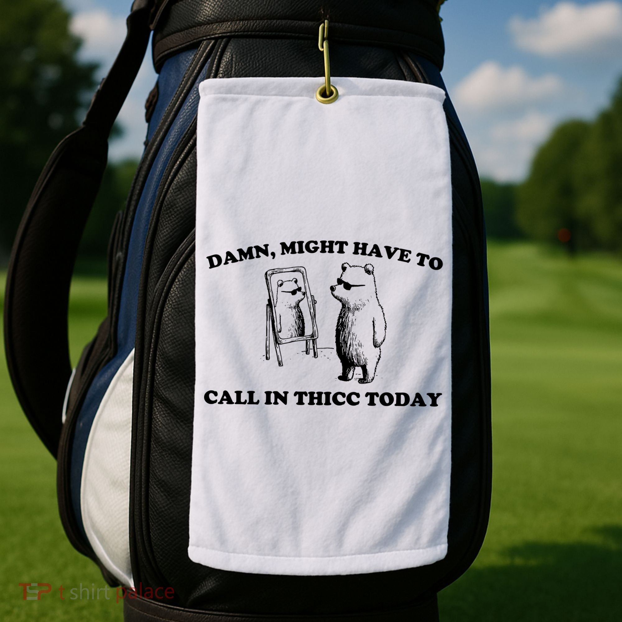 Damn Might Have To Call In Thicc Today Golf Towel