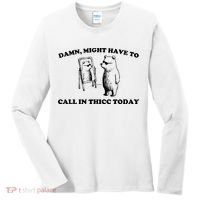 Damn Might Have To Call In Thicc Today Women's Long Sleeve Shirt thumb 0