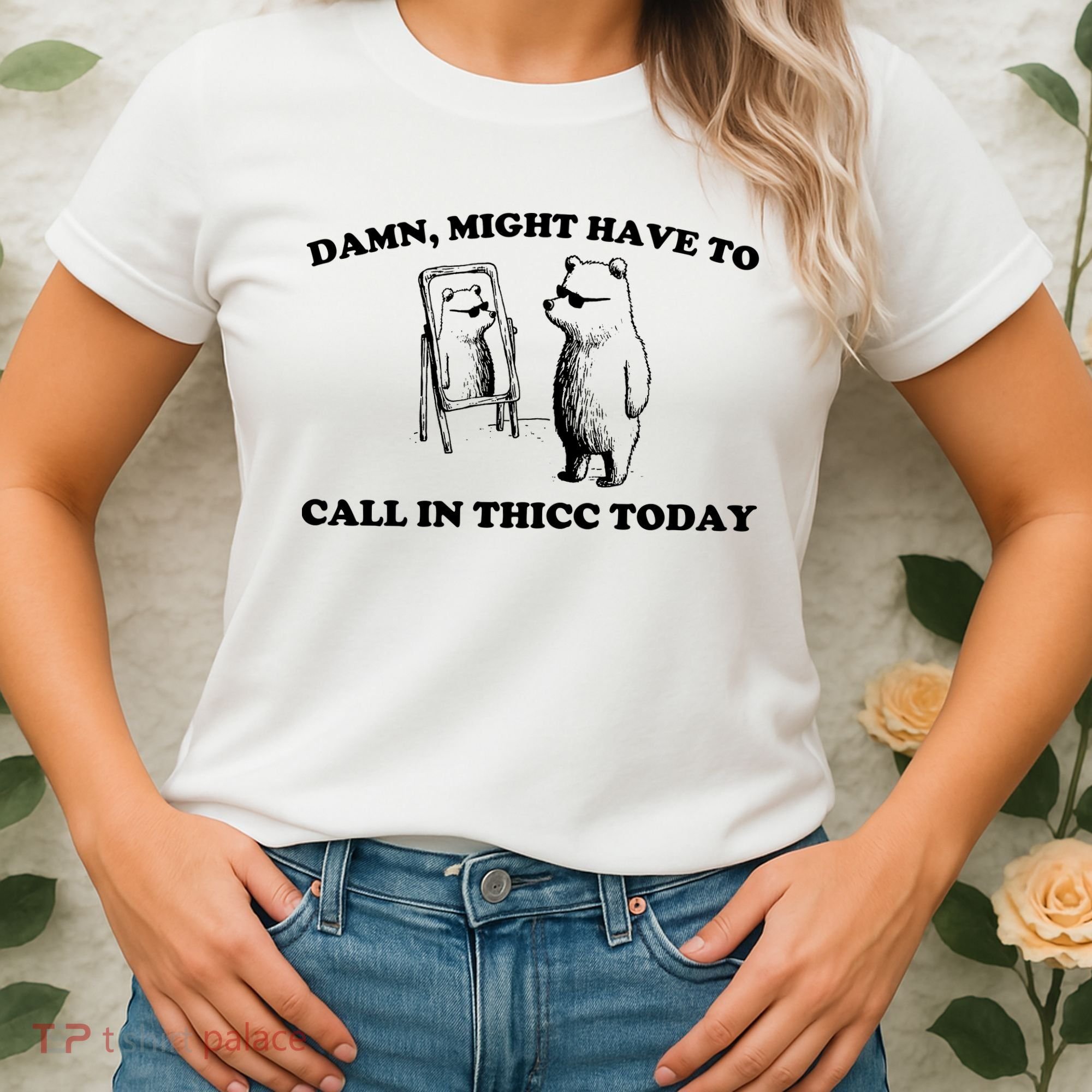 Damn Might Have To Call In Thicc Today Women's T-Shirt
