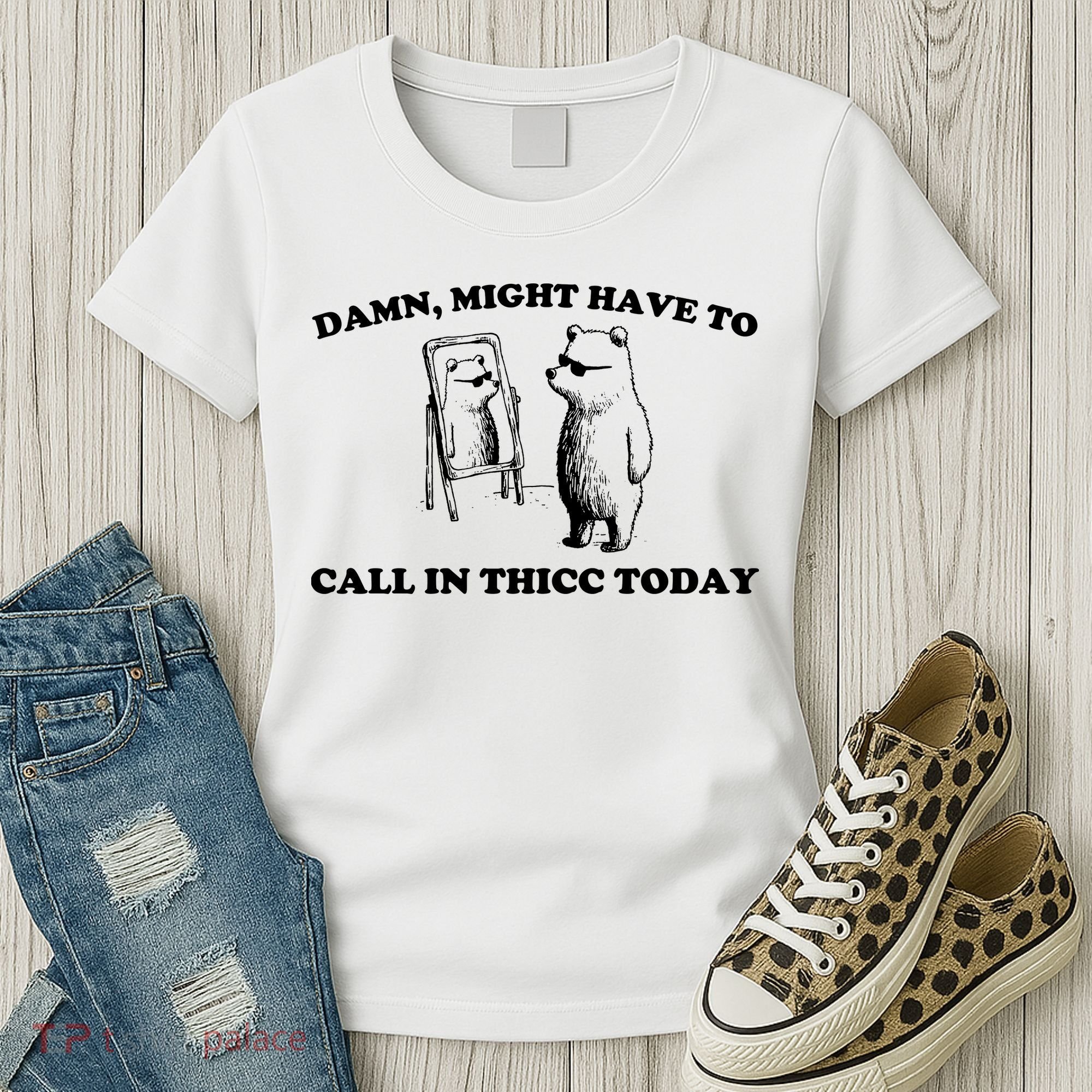 Damn Might Have To Call In Thicc Today Women's T-Shirt