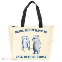 Damn Might Have To Call In Thicc Today Meme Tote Bag thumb 0
