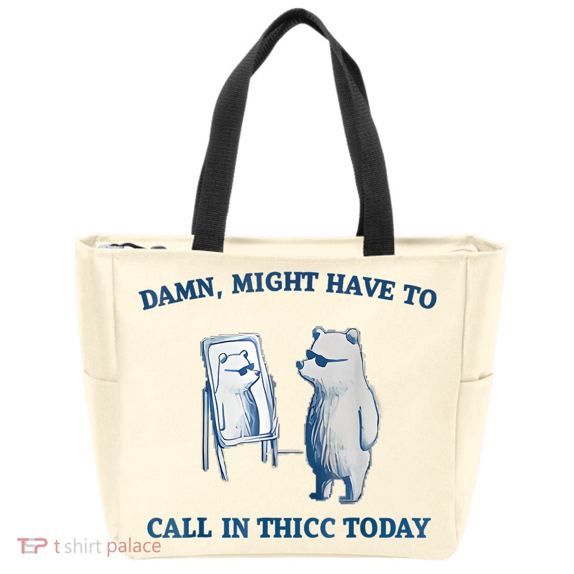 Damn Might Have To Call In Thicc Today Meme Tote Bag