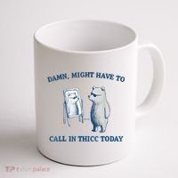 Damn Might Have To Call In Thicc Today Meme Coffee Mug thumb 1