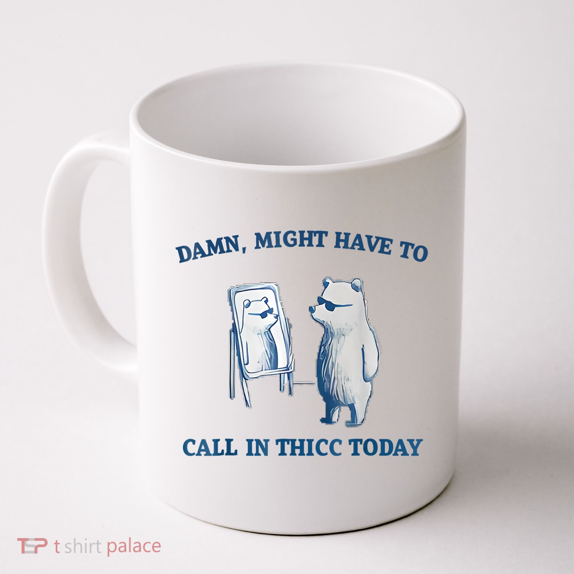 Damn Might Have To Call In Thicc Today Meme Coffee Mug