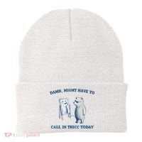 Damn Might Have To Call In Thicc Today Meme Beanie thumb 0