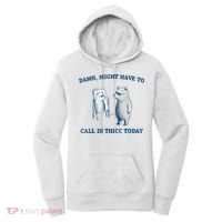 Damn Might Have To Call In Thicc Today Meme Women's Hoodie thumb 0