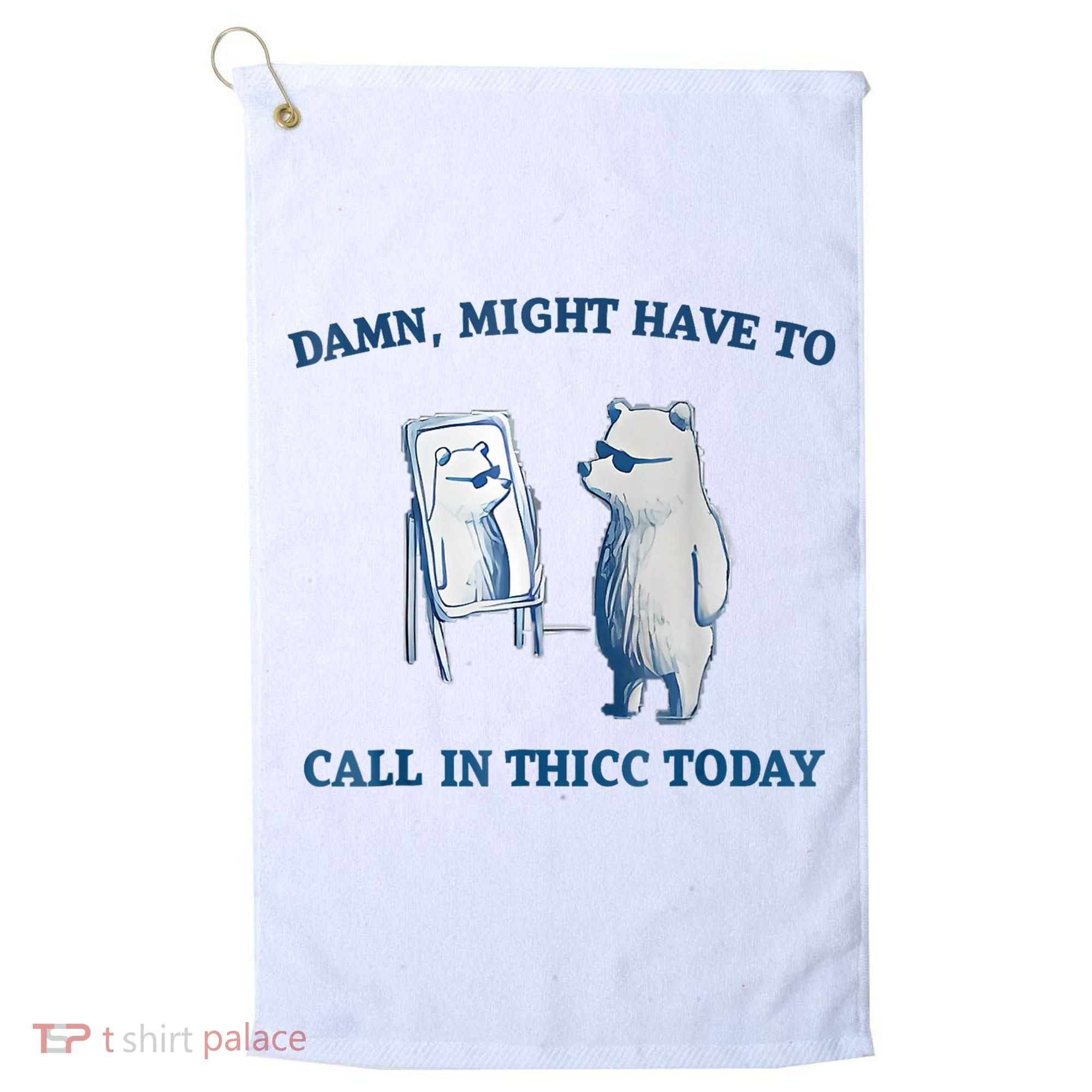 Damn Might Have To Call In Thicc Today Meme Golf Towel