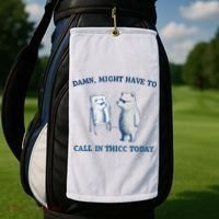 Damn Might Have To Call In Thicc Today Meme Golf Towel thumb 2