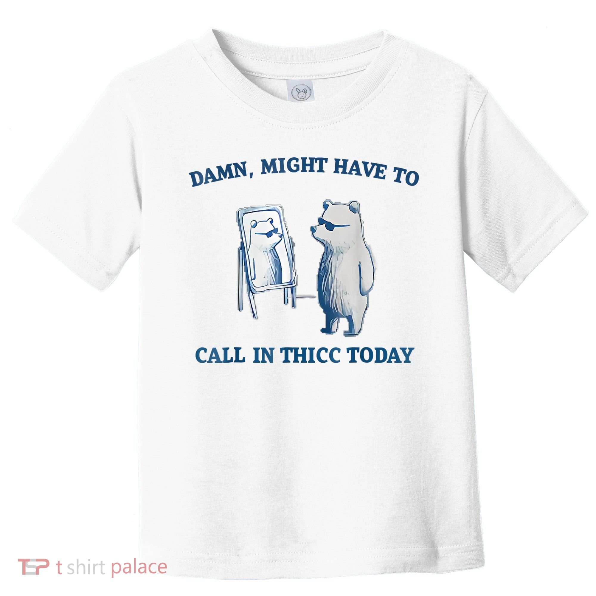 Damn Might Have To Call In Thicc Today Meme Toddler T-Shirt