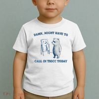 Damn Might Have To Call In Thicc Today Meme Toddler T-Shirt thumb 2