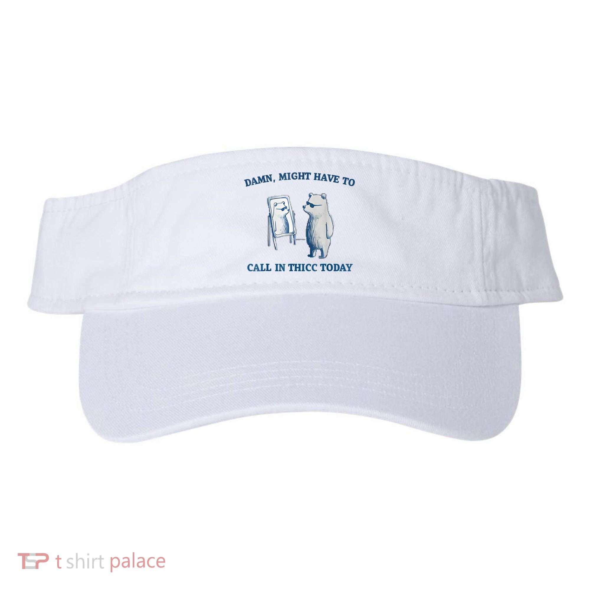 Damn Might Have To Call In Thicc Today Meme Visor