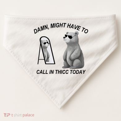 Damn Might Have To Call In Thicc Today USA-Made Doggie Bandana