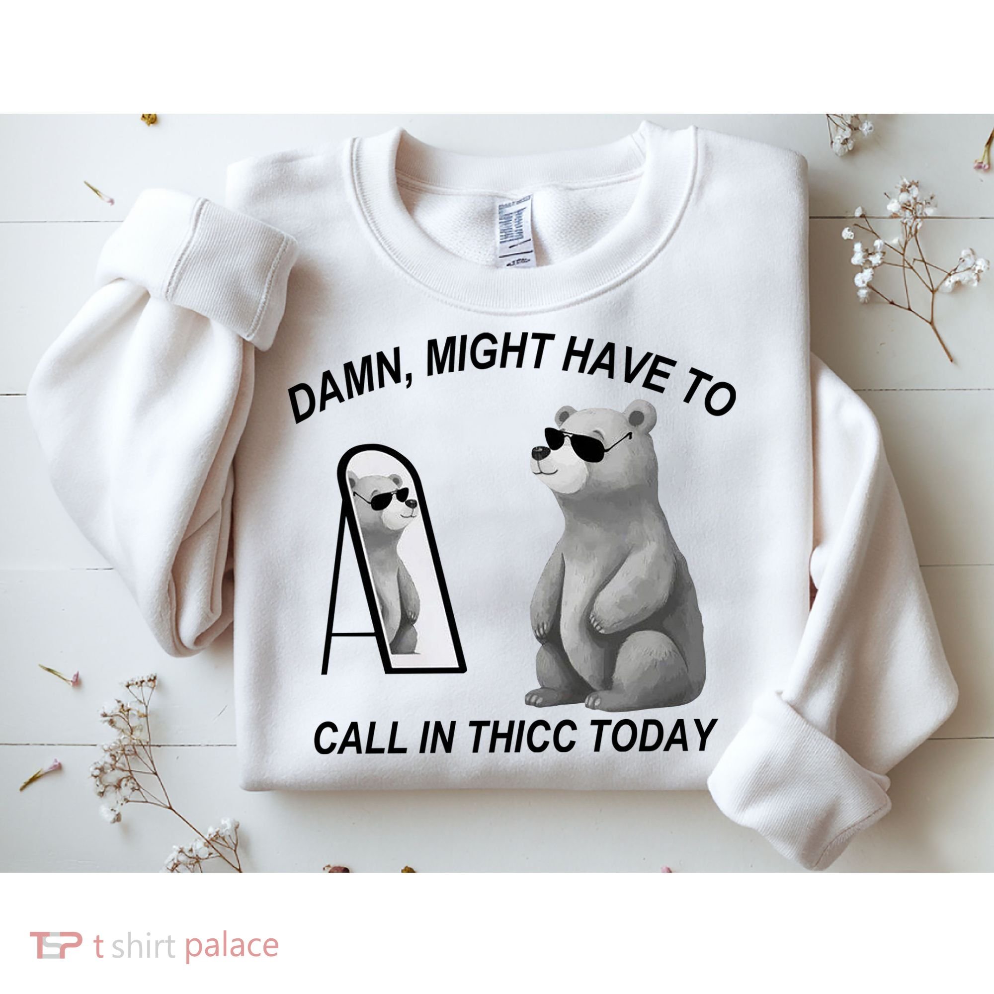 Damn Might Have To Call In Thicc Today Sweatshirt