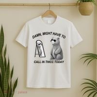 Damn Might Have To Call In Thicc Today T-Shirt thumb 2