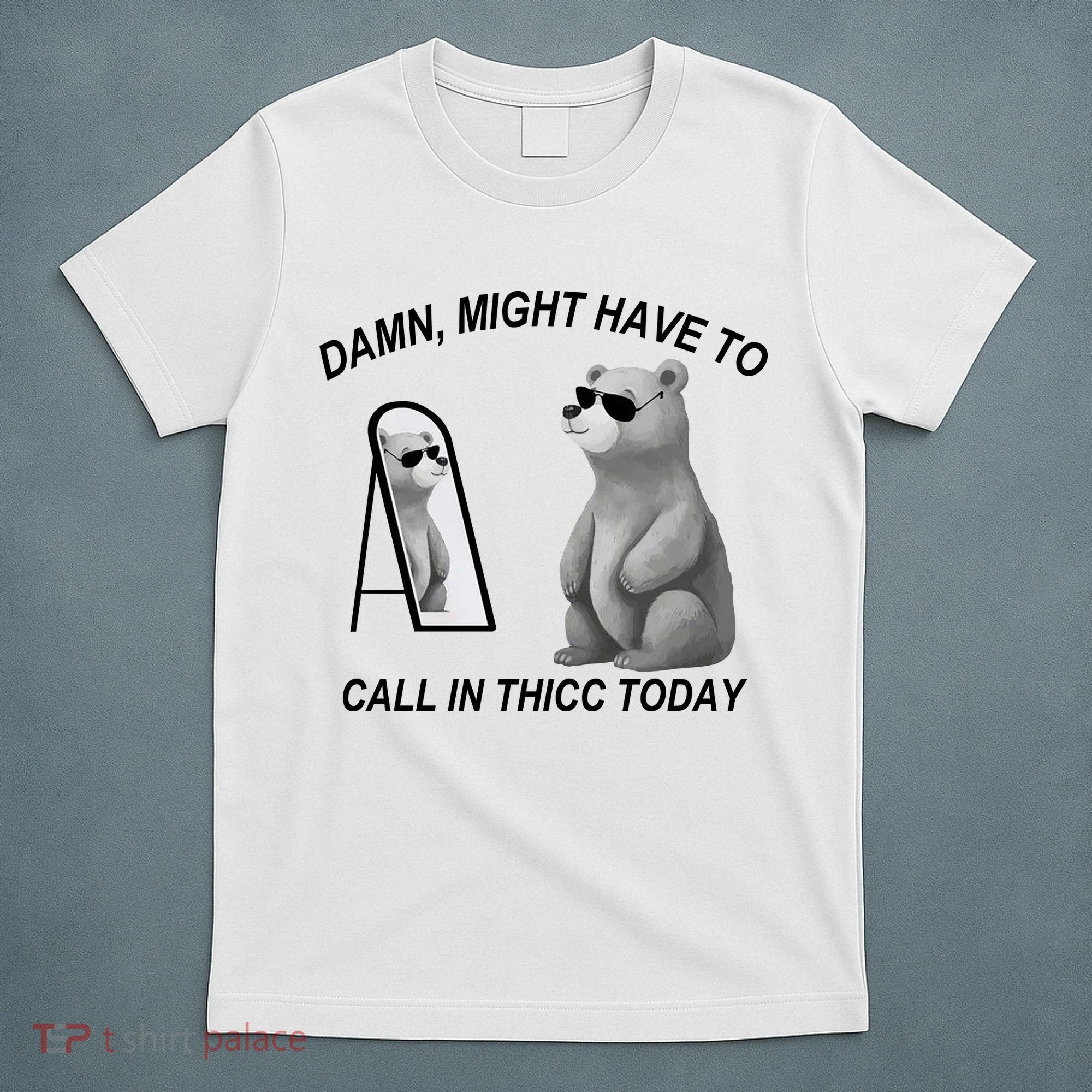 Damn Might Have To Call In Thicc Today T-Shirt