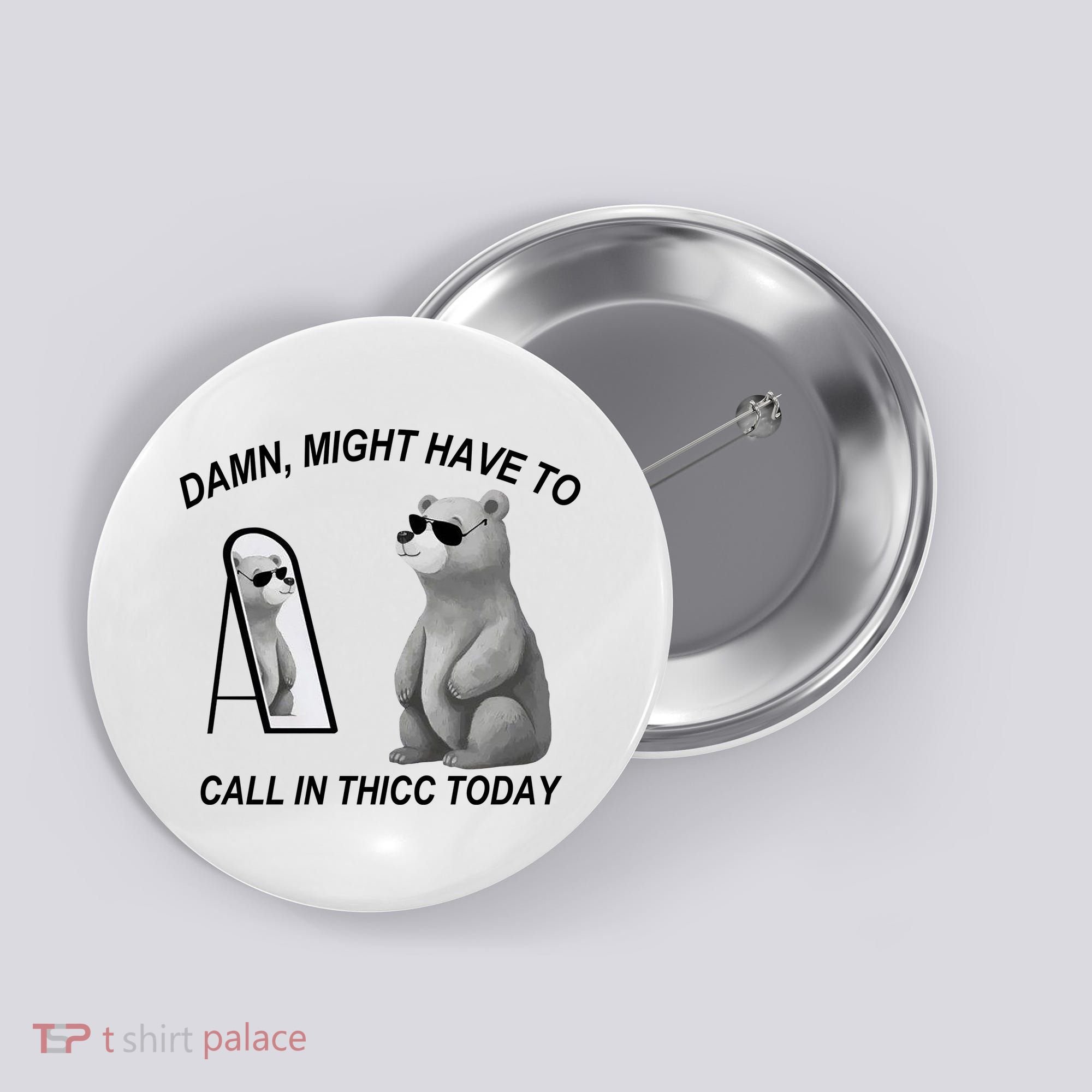Damn Might Have To Call In Thicc Today Button