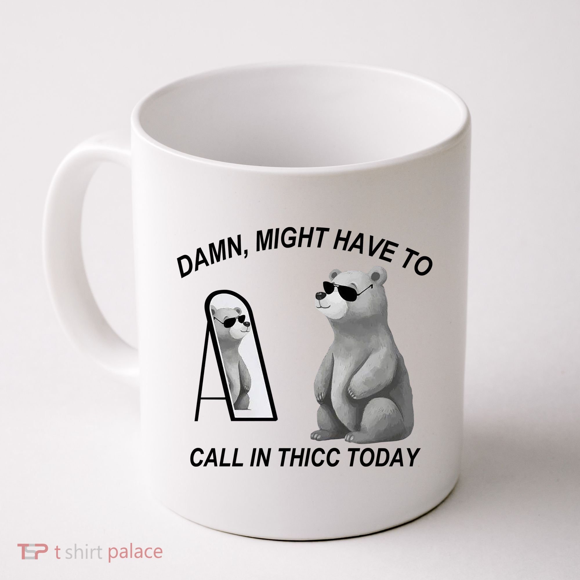 Damn Might Have To Call In Thicc Today Coffee Mug
