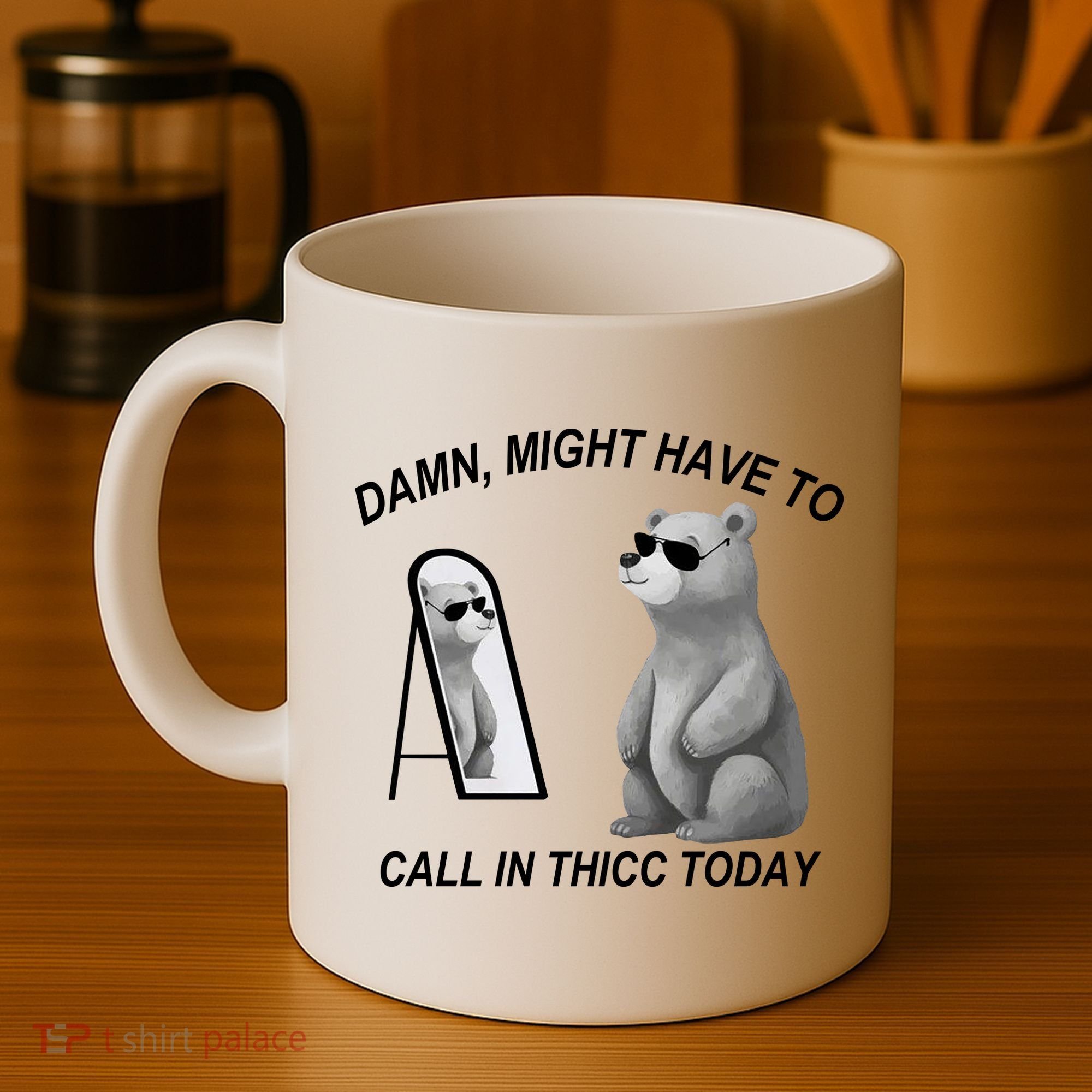 Damn Might Have To Call In Thicc Today Coffee Mug