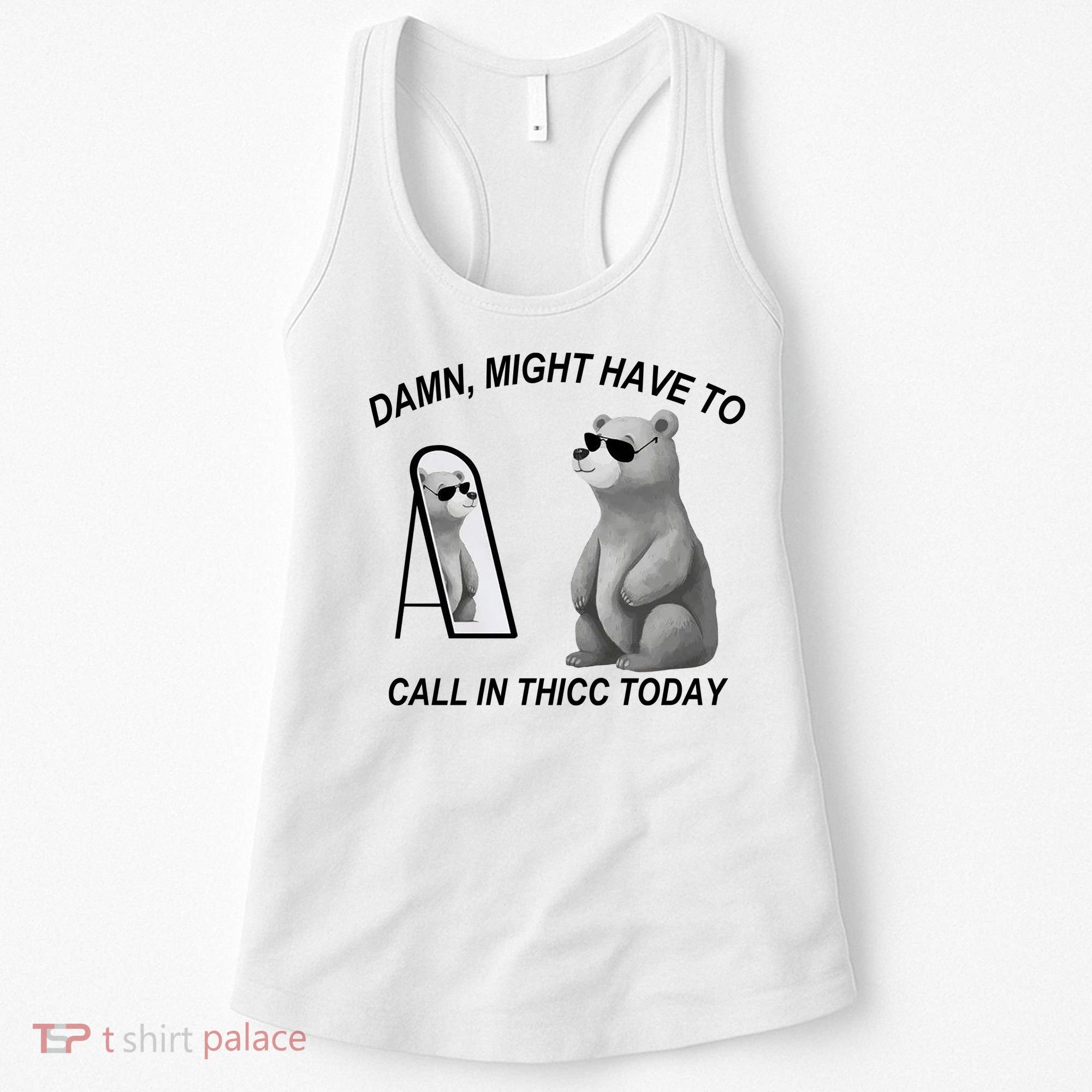 Damn Might Have To Call In Thicc Today Women's Tank Top