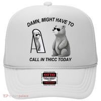 Damn Might Have To Call In Thicc Today Hat thumb 0