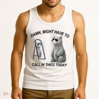 Damn Might Have To Call In Thicc Today Tank Top thumb 3