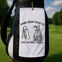Damn Might Have To Call In Thicc Today Golf Towel thumb 2