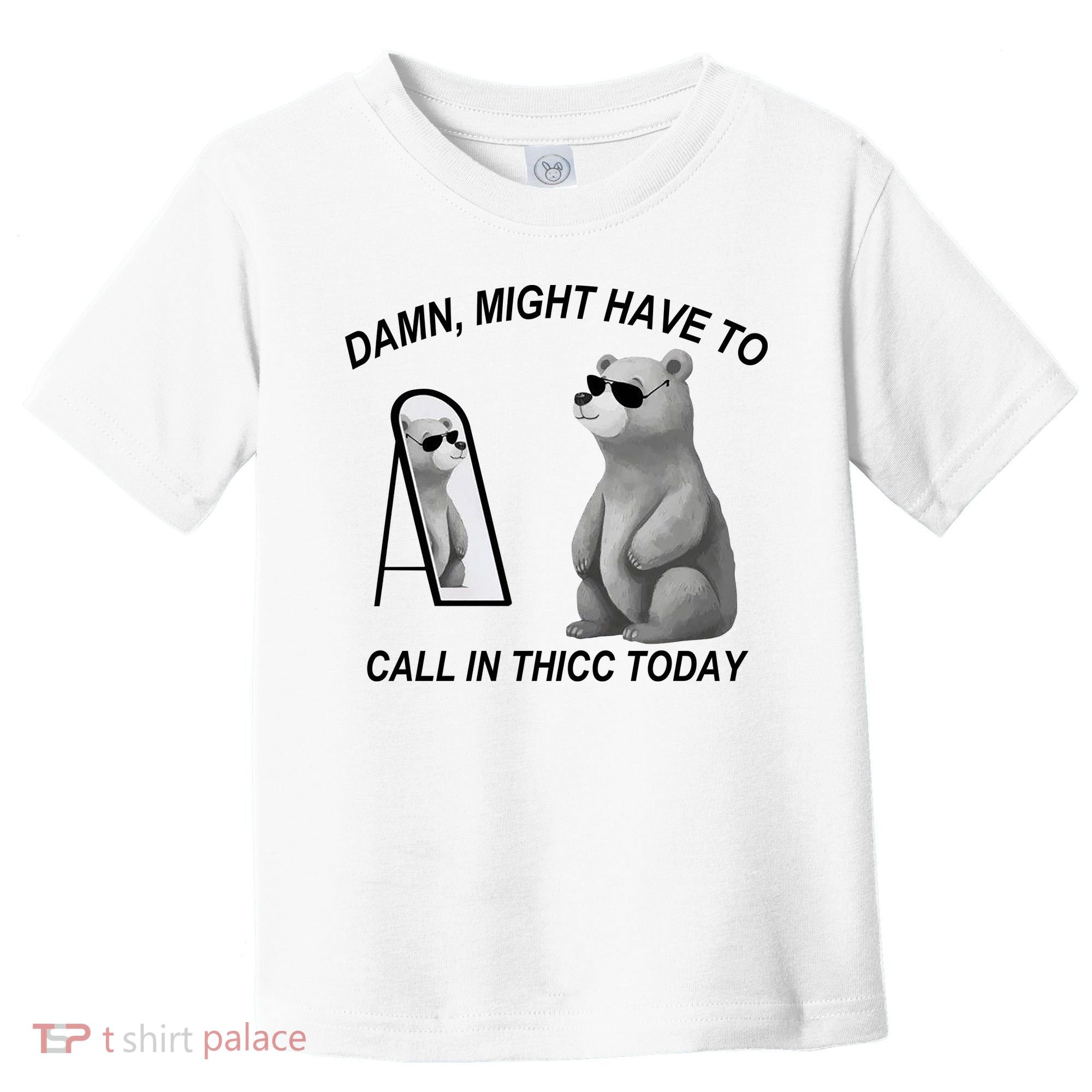 Damn Might Have To Call In Thicc Today Toddler T-Shirt